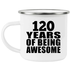 120th Birthday 120 Years Of Being Awesome - 12oz Camping Mug