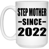 Step Mother Since 2022 - 15oz Coffee Mug