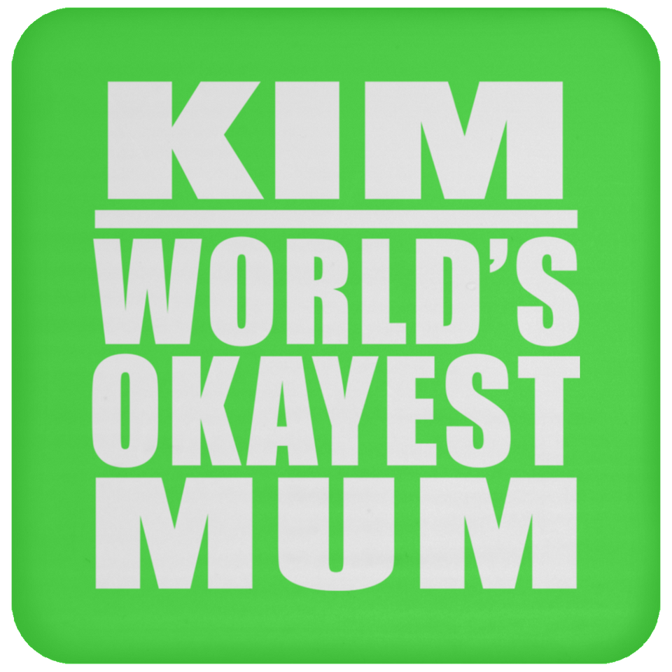 Kim World's Okayest Mum - Drink Coaster