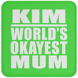 Kim World's Okayest Mum - Drink Coaster
