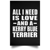 All I Need Is Love And A Kerry Blue Terrier - Poster Portrait