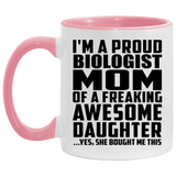 Proud Biologist Mom Of Awesome Daughter - 11oz Accent Mug Pink