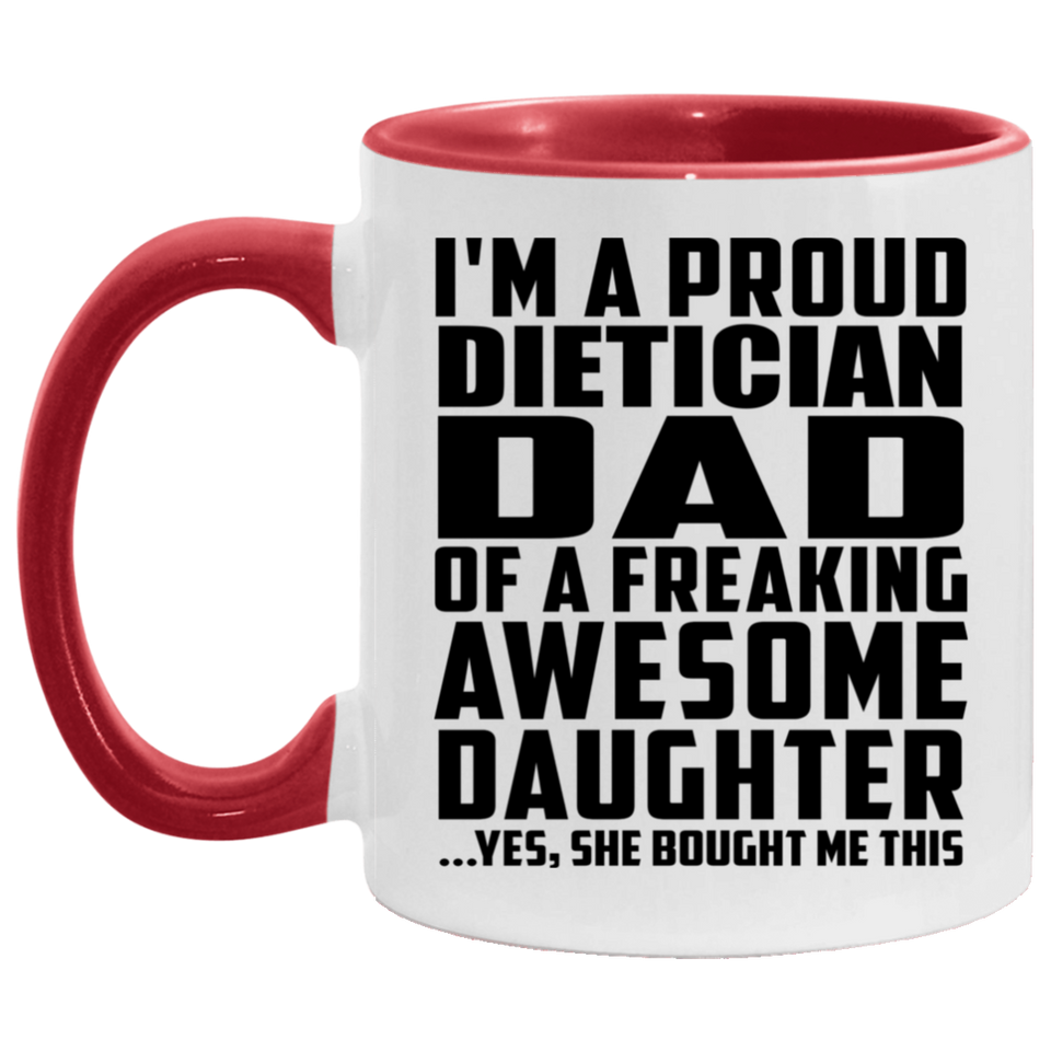 Proud Dietician Dad Of Awesome Daughter - 11oz Accent Mug Red