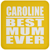 Caroline Best Mum Ever - Drink Coaster