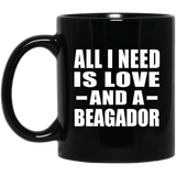 All I Need Is Love And A Beagador - 11 Oz Coffee Mug Black