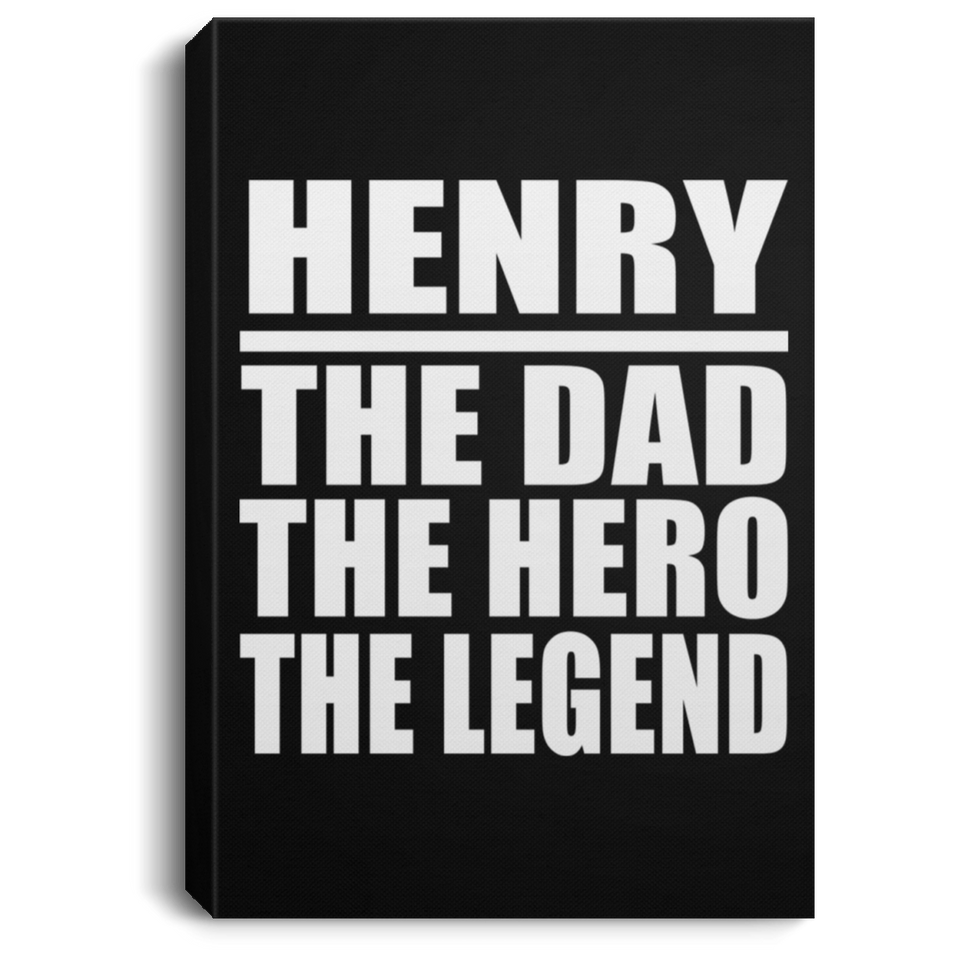 Henry The Dad The Hero The Legend - Canvas Portrait