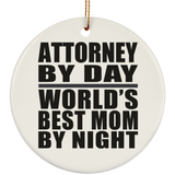 Attorney By Day World's Best Mom By Night - Circle Ornament