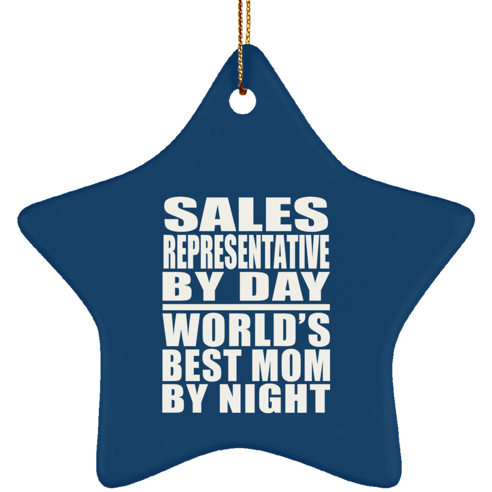 Sales Representative By Day World's Best Mom By Night - Star Ornament