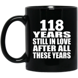 118th Anniversary 118 Years Still In Love After These Years - 11oz Coffee Mug Black