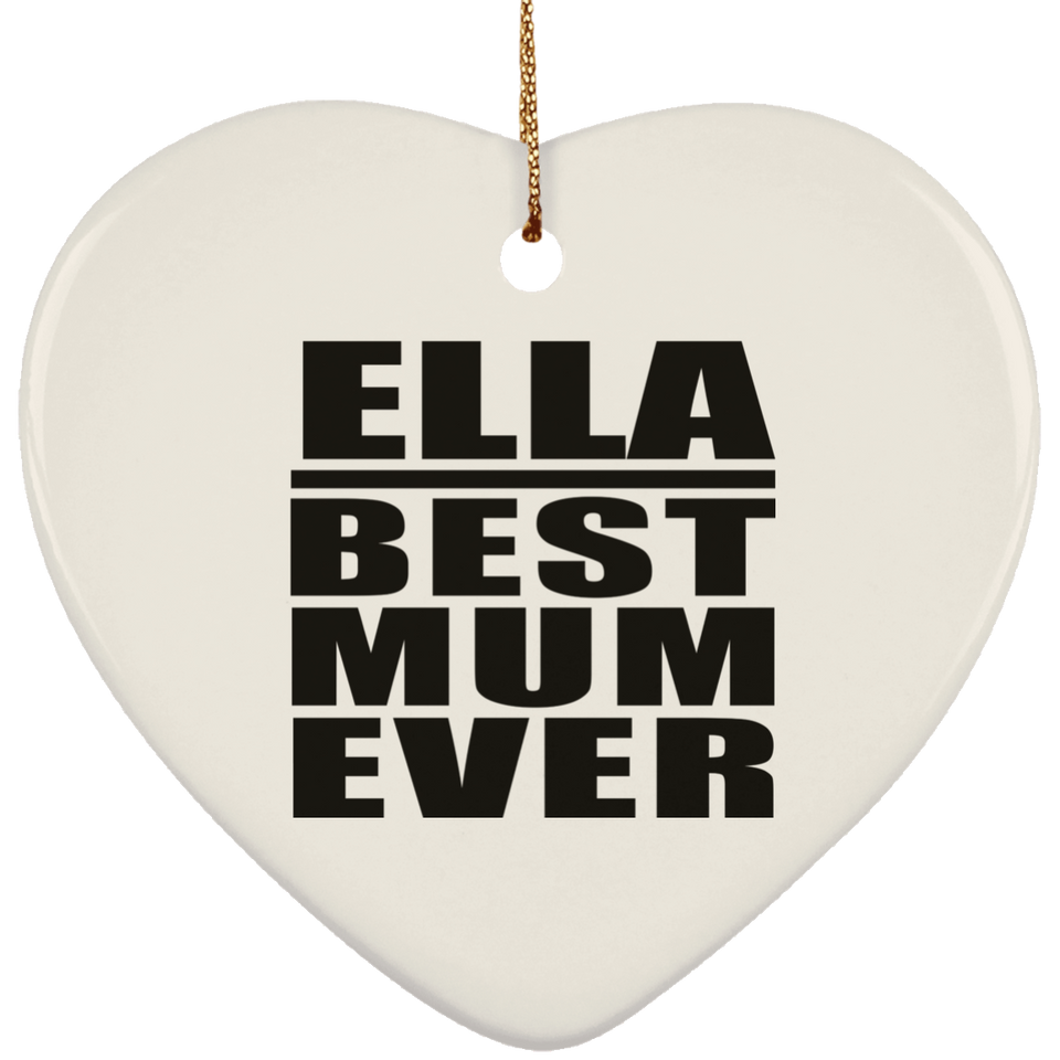 Ella Best Mum Ever - Heart Ornament