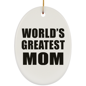 World's Greatest Mom - Oval Ornament