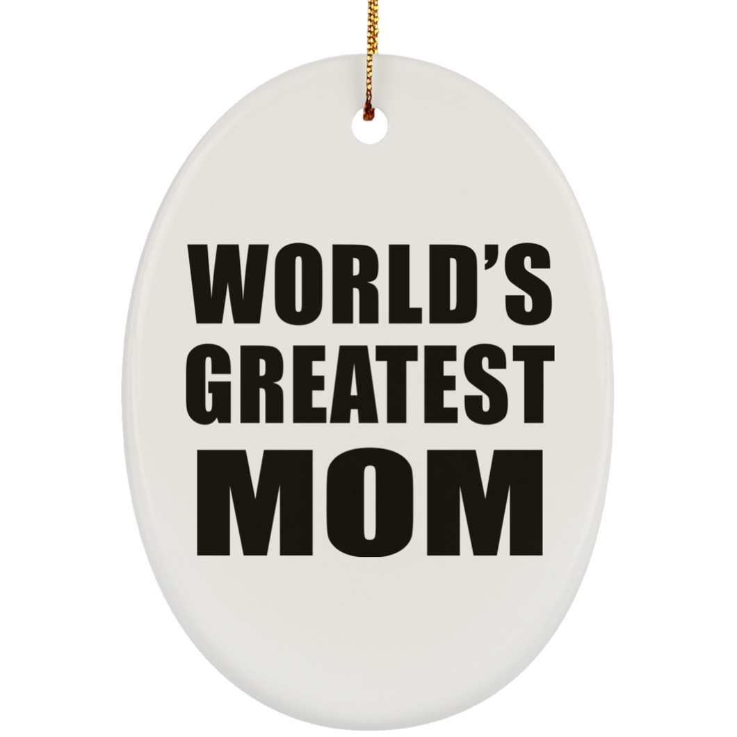 World's Greatest Mom - Oval Ornament