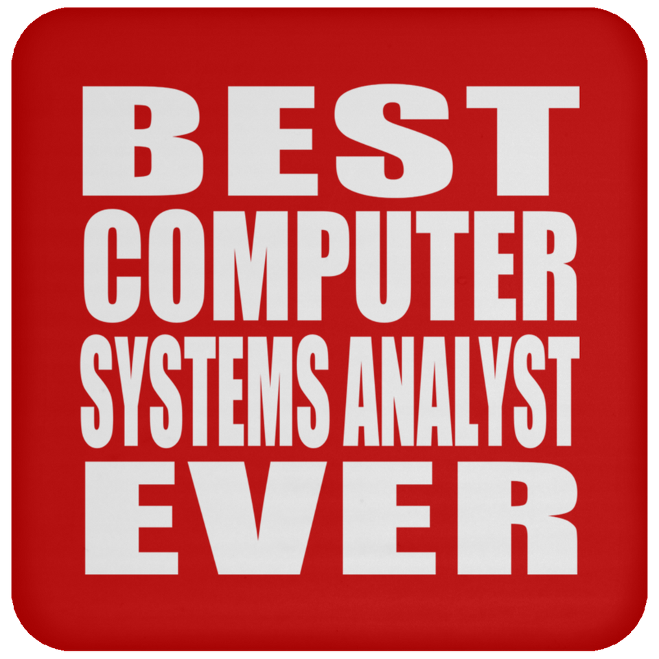 Best Computer Systems Analyst Ever - Drink Coaster