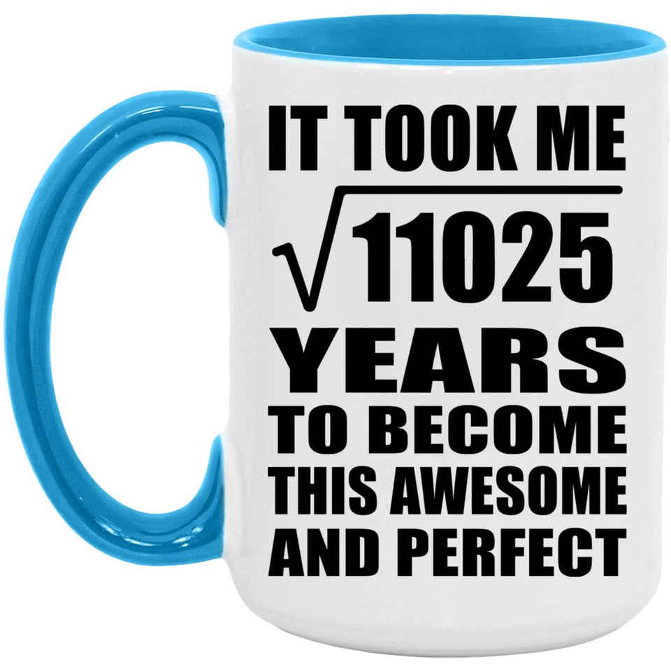 105th Birthday Took Square Root of 11025 Years To Awesome - 15oz Accent Mug Blue