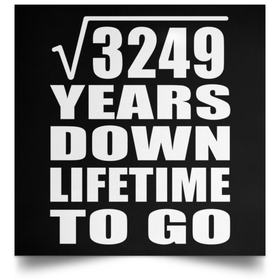 57th Anniversary Square Root of 3249 Years Lifetime To Go - Poster Square