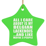 All I Care About Is My Belgian Laekenois - Star Ornament