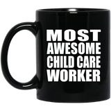 Most Awesome Child Care Worker - 11 Oz Coffee Mug Black