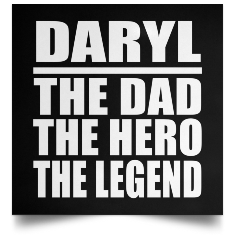 Daryl The Dad The Hero The Legend - Poster Square