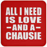 All I Need Is Love And A Chausie - Drink Coaster