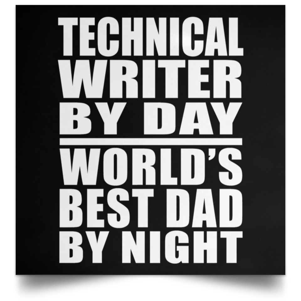Technical Writer By Day World's Best Dad By Night - Poster Square