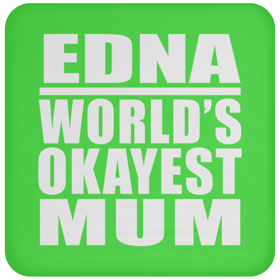 Edna World's Okayest Mum - Drink Coaster