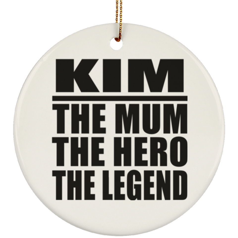Kim The Mum The Hero The Legend - Circle Ornament