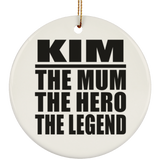 Kim The Mum The Hero The Legend - Circle Ornament