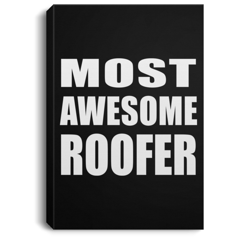 Most Awesome Roofer - Canvas Portrait