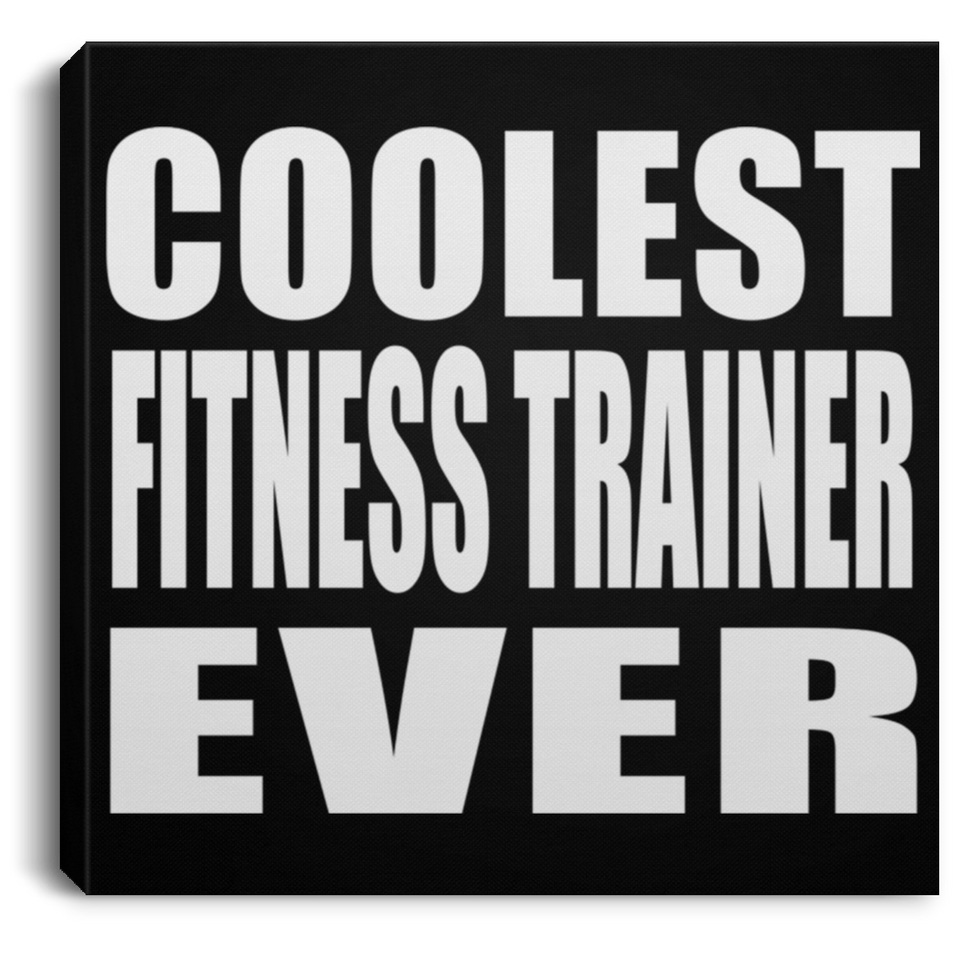 Coolest Fitness Trainer Ever - Canvas Square
