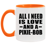 All I Need Is Love And A Pixie-Bob - 11oz Accent Mug Orange