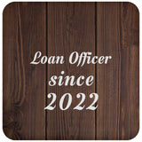 Loan Officer Since 2022 - Drink Coaster D