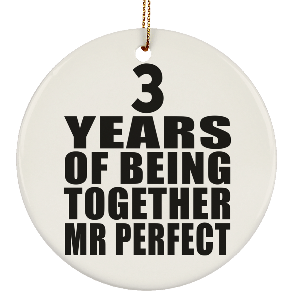 3rd Anniversary 3 Years Of Being Mr Perfect - Circle Ornament