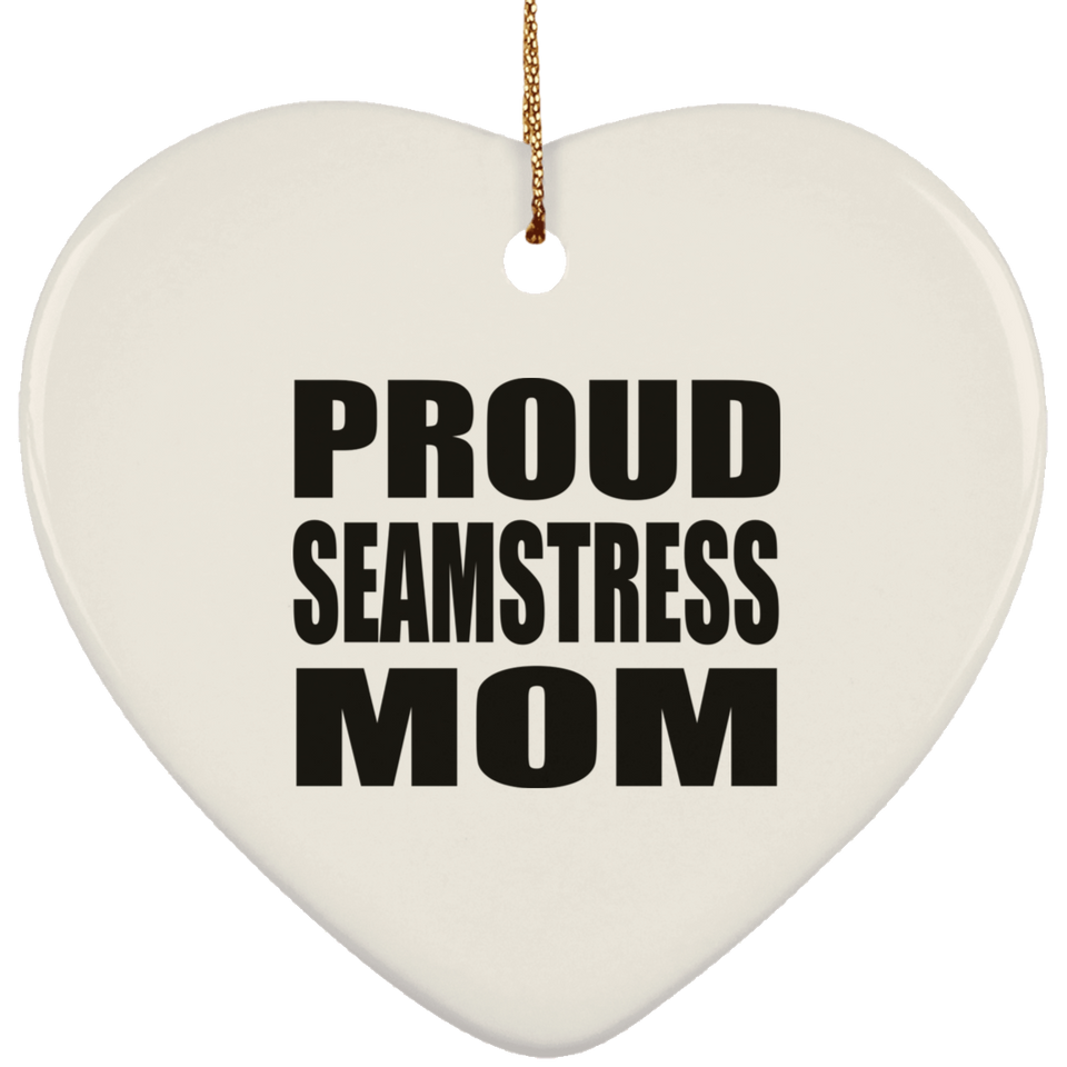 Proud Seamstress Mom - Heart Ornament