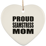 Proud Seamstress Mom - Heart Ornament