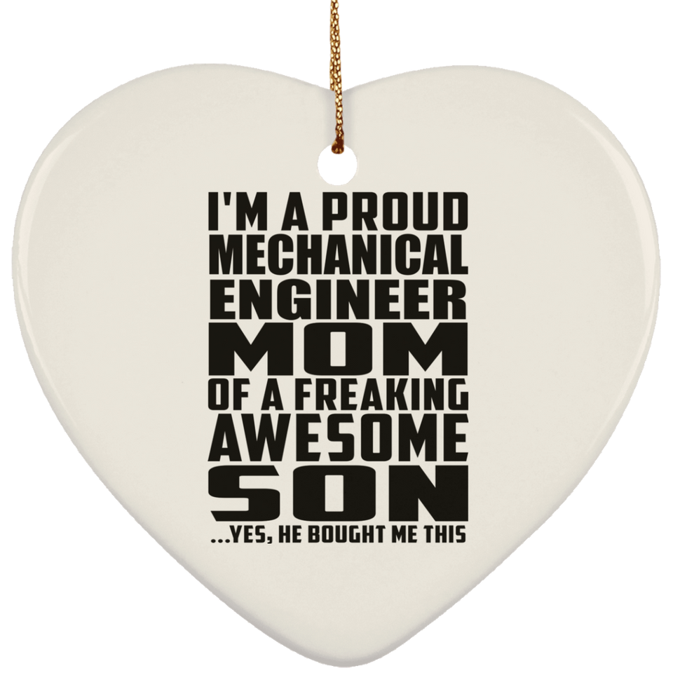 Proud Mechanical Engineer Mom Of Awesome Son - Heart Ornament