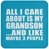 All I Care About Is My Grandson - Drink Coaster