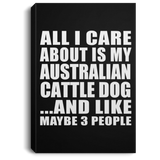 All I Care About Is My Australian Cattle Dog - Canvas Portrait