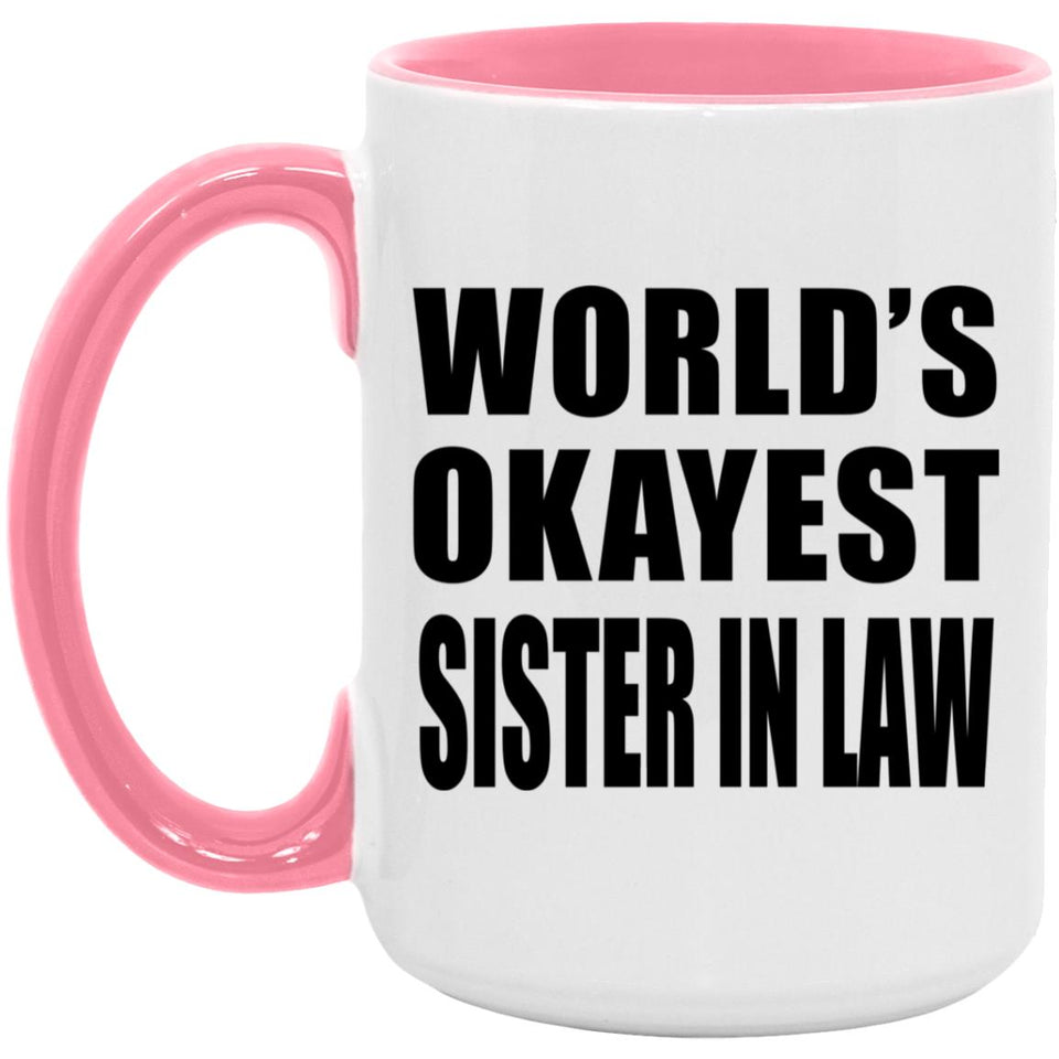 World's Okayest Sister In Law - 15oz Accent Mug Pink