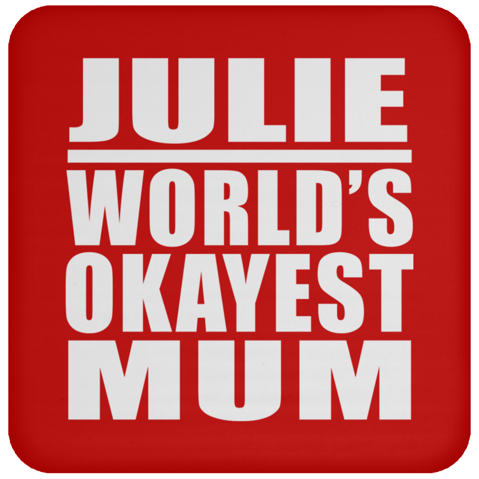 Julie World's Okayest Mum - Drink Coaster