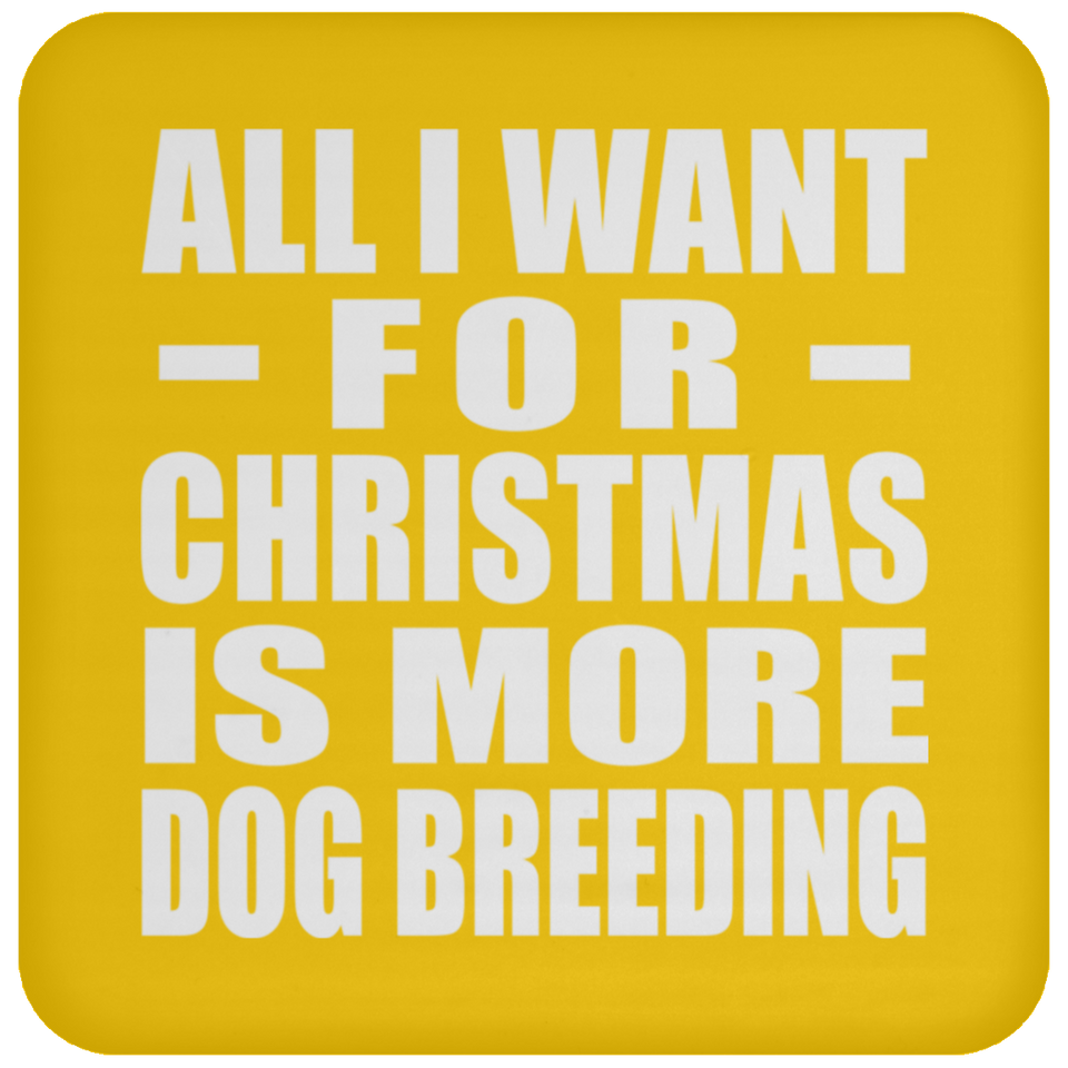 All I Want For Christmas Is More Dog Breeding - Coaster