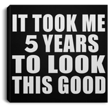 5th Birthday Took Me 5 Years To Look This Good - Canvas Square