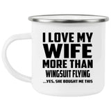 I Love My Wife More Than Wingsuit Flying - 12oz Camping Mug
