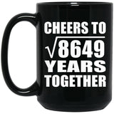 93rd Anniversary Cheers To Square Root of 8649 Years Together - 15oz Coffee Mug Black