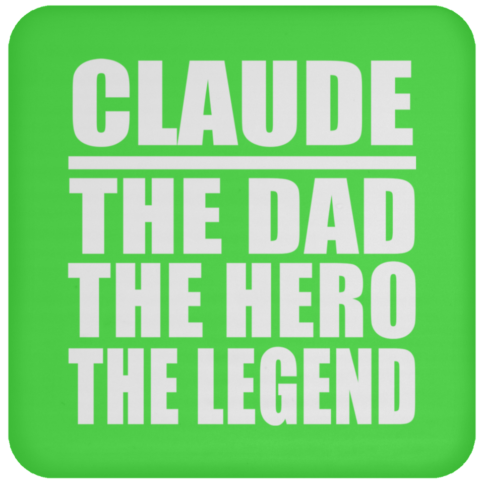 Claude The Dad The Hero The Legend - Drink Coaster