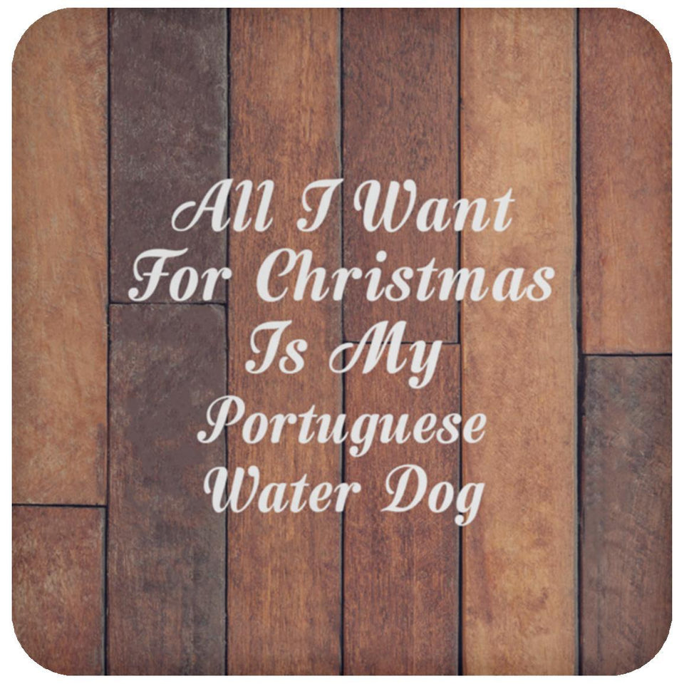 All I Want For Christmas Is My Portuguese Water Dog - Drink Coaster E
