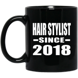 Hair Stylist Since 2018 - 11 Oz Coffee Mug Black