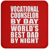 Vocational Counselor By Day World's Best Dad By Night - Drink Coaster