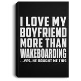 I Love My Boyfriend More Than Wakeboarding - Canvas Portrait