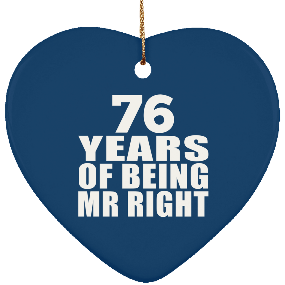 76th Anniversary 76 Years Of Being Mr Right - Heart Ornament