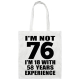 76th Birthday I'm Not 76 I'm 18 With 58 Years Experience - Tote Bag White